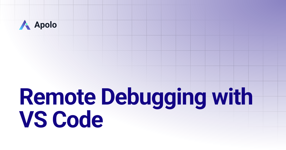 Remote Debugging with VS Code | Apolo